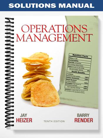 Solutions_Manual_for_Operations_Management_10th_Edition_by_Heizer Solutions_Manual_for_Operations_Management_10th_Edition_by_Heizer