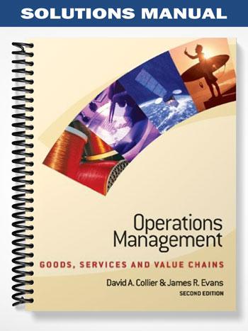 Solutions_Manual_for_Operations_Management_Goods_Service_and_Value_Chains_2nd_Edition_by_Collier