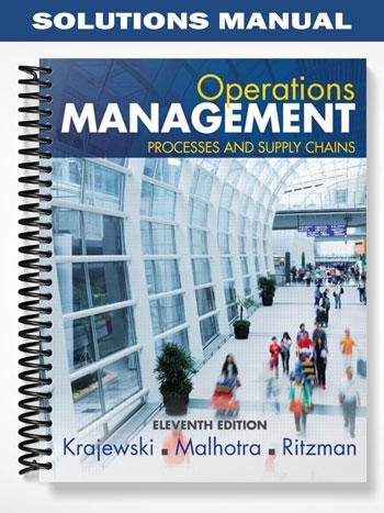 Solutions_Manual_for_Operations_Management_Processes_and_Supply_Chains_11th_Edition_by_Krajewski
