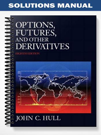 Solutions Manual for Options Futures and Other Derivatives 8th Edition by Hull - Test Banks ...