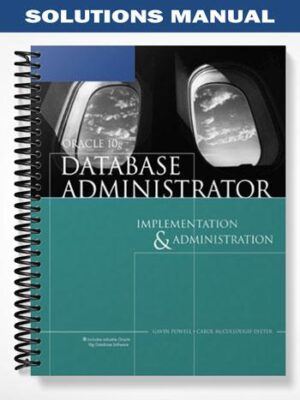 Solutions_Manual_for_Oracle_10g_Database_Administrator_Implementation_and_Administration_2nd_Edition_by_Powell