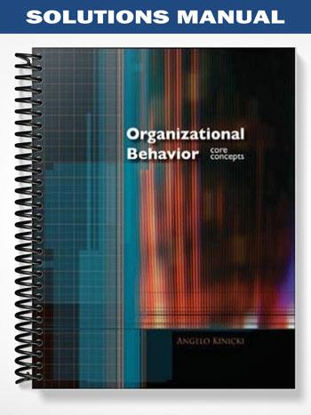 Solutions_Manual_for_Organizational_Behavior_Core_Concepts_1st_Edition_by_Kinicki Solutions_Manual_for_Organizational_Behavior_Core_Concepts_1st_Edition_by_Kinicki