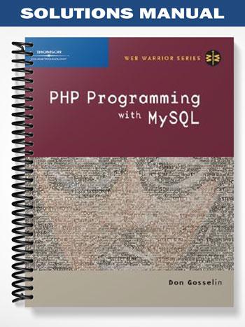 Solutions_Manual_for_PHP_Programming_with_MySQL_1st_Edition_by_Don_Gosselin Solutions_Manual_for_PHP_Programming_with_MySQL_1st_Edition_by_Don_Gosselin