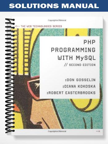 Solutions_Manual_for_PHP_Programming_with_MySQL_The_Web_Technology_Series_2nd_Edition_by_Gosselin