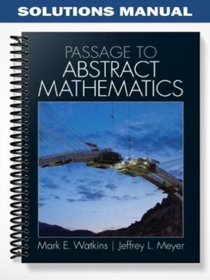 Solutions_Manual_for_Passage_to_Abstract_Mathematics_1st_Edition_by_Watkins