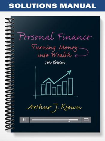 Solutions_Manual_for_Personal_Finance_Turning_Money_into_Wealth_7th_Edition_by_Keown