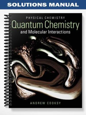 Solutions_Manual_for_Physical_Chemistry_Quantum_Chemistry_and_Molecular_Interactions_1st_Edition_by_Andrew_Cooksy