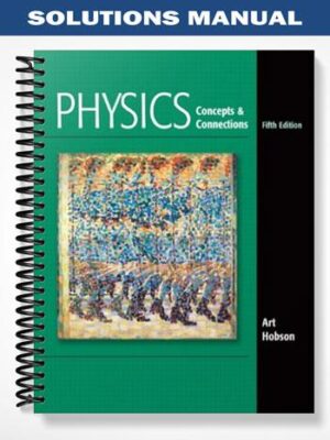 Solutions_Manual_for_Physics_Concepts_and_Connections_5th_Edition_by_Art_Hobson
