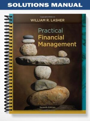 Solutions_Manual_for_Practical_Financial_Management_7th_Edition_by_Lasher