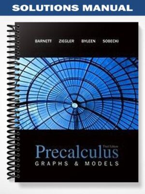 Solutions_Manual_for_Precalculus_Graphs_and_Models_3rd_Edition_by_Barnett