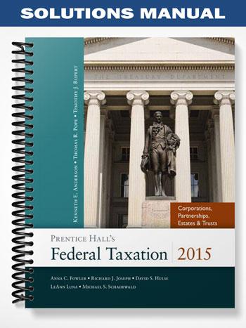 Solutions_Manual_for_Prentice_Halls_Federal_Taxation_2015_Corporations_Partnerships_Estates__Trusts_28th_Edition_by_Pope