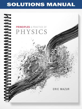 Solutions_Manual_for_Principles__Practice_of_Physics_1st_Edition_by_Eric_Mazur