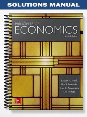 Solutions_Manual_for_Principles_of_Economics_6th_Edition_by_Frank