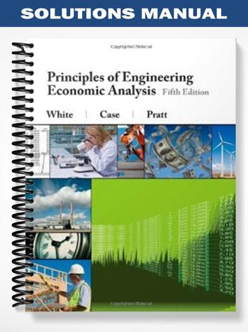 Solutions_Manual_for_Principles_of_Engineering_Economic_Analysis_5th_Edition_by_White