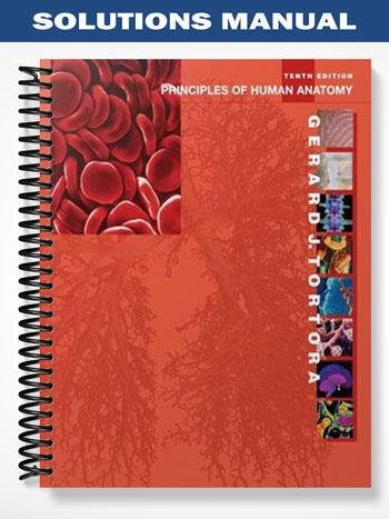 Solutions_Manual_for_Principles_of_Human_Anatomy_10th_Edition_by_Tortora Solutions_Manual_for_Principles_of_Human_Anatomy_10th_Edition_by_Tortora