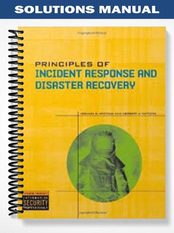 Solutions_Manual_for_Principles_of_Incident_Response_and_Disaster_Recovery_1st_Edition_by_Whitman Solutions_Manual_for_Principles_of_Incident_Response_and_Disaster_Recovery_1st_Edition_by_Whitman