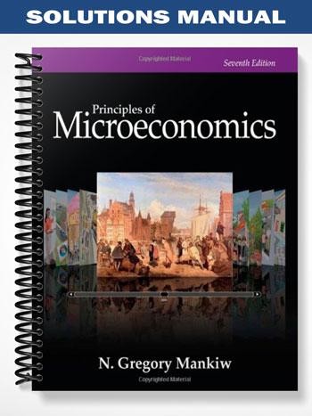 Solutions_Manual_for_Principles_of_Microeconomics_7th_Edition_by_Gregory_Mankiw Solutions_Manual_for_Principles_of_Microeconomics_7th_Edition_by_Gregory_Mankiw