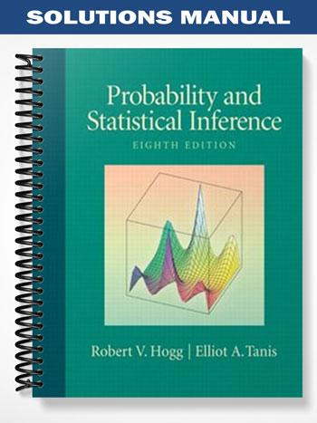 Solutions_Manual_for_Probability_and_Statistical_Inference_8th_Edition_by_Hogg