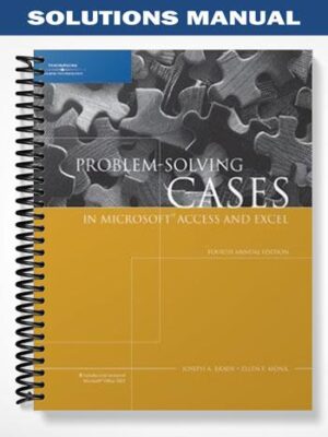 Solutions_Manual_for_Problem Solving_Cases_in_Microsoft_Access_and_Excel_Annual_Edition_4th_Edition_by_Monk