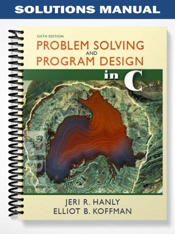 Solutions_Manual_for_Problem_Solving_and_Program_Design_in_C_6th_Edition_by_Hanly