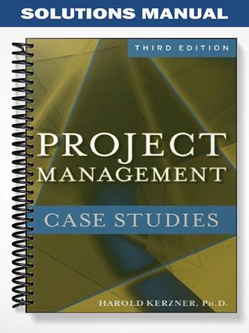 Solutions_Manual_for_Project_Management_Case_Studies_3rd_Edition_by_Kerzner