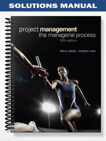 Solutions_Manual_for_Project_Management_The_Managerial_Process_5th_Edition_by_Larson