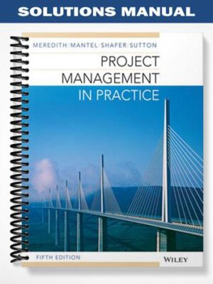 Solutions_Manual_for_Project_Management_in_Practice_5th_Edition_by_Meredith