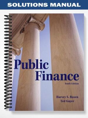 Solutions_Manual_for_Public_Finance_10th_Edition_by_Rosen