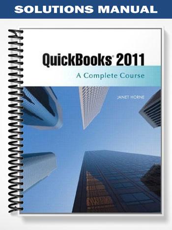 Solutions_Manual_for_QuickBooks_2011_A_Complete_Course_12th_Edition_by_Janet_Horne Solutions_Manual_for_QuickBooks_2011_A_Complete_Course_12th_Edition_by_Janet_Horne