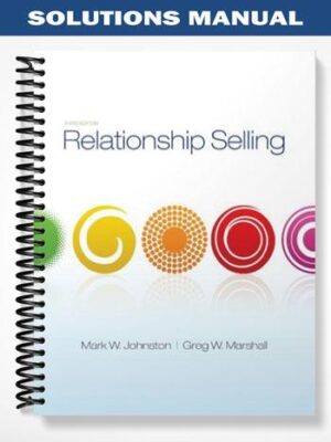 Solutions_Manual_for_Relationship_Selling_3rd_Edition_by_Johnston