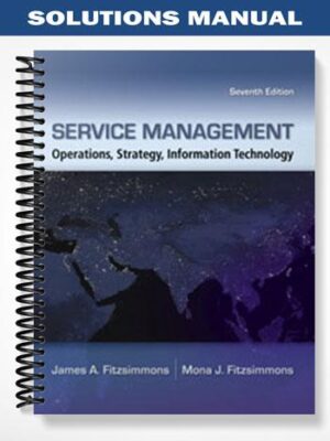 Solutions_Manual_for_Service_Management_Operations_Strategy_Information_Technology_7th_Edition_by_Fitzsimmons