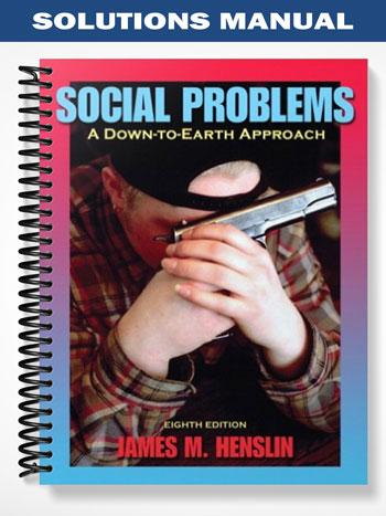 Solutions_Manual_for_Social_Problems_A_Down To Earth_Approach_8th_Edition_by_Henslin Solutions_Manual_for_Social_Problems_A_Down To Earth_Approach_8th_Edition_by_Henslin