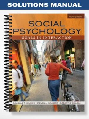 Solutions_Manual_for_Social_Psychology_Goals_in_Interaction_4th_Edition_by_Kenrick