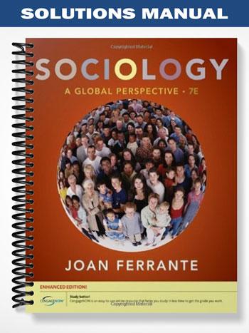 Solutions_Manual_for_Sociology_A_Global_Perspective_Enhanced_7th_Edition_by_Joan_Ferrante