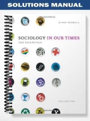 Solutions_Manual_for_Sociology_in_Our_Times_The_Essentials_8th_Edition_by_Diana_Kendall
