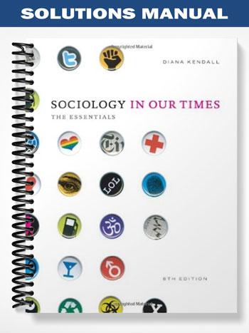 Solutions_Manual_for_Sociology_in_Our_Times_The_Essentials_8th_Edition_by_Diana_Kendall