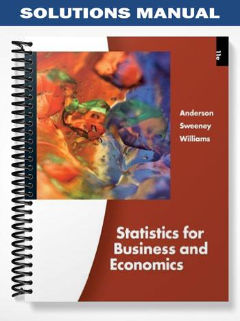 Solutions Manual for Statistics for Business and Economics Revised 11th Edition by Anderson ...