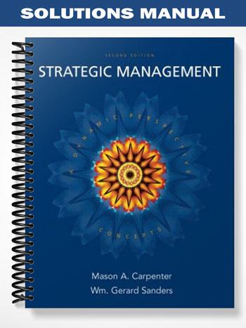 Solutions_Manual_for_Strategic_Management_Concepts_and_Cases_2nd_Edition_by_Carpenter