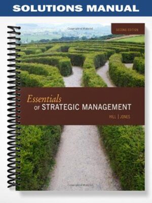 Solutions_Manual_for_Strategic_Management_Essentials_International_Edition_2nd_Edition_by_Hill