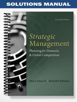 Solutions_Manual_for_Strategic_Management_Planning_for_Domestic__Global_Competition_14th_Edition_by_Pearce