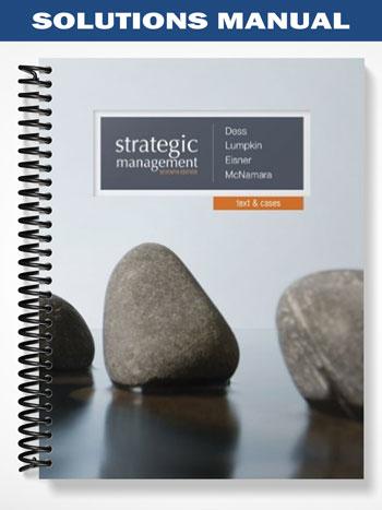 Solutions_Manual_for_Strategic_Management_Text_and_Cases_7th_Edition_by_Dess Solutions_Manual_for_Strategic_Management_Text_and_Cases_7th_Edition_by_Dess