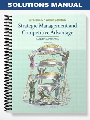 Solutions Manual for Strategic Management and Competitive Advantage 3rd ...