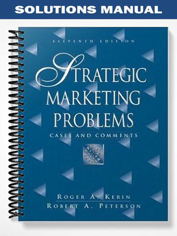 Solutions_Manual_for_Strategic_Marketing_Problems_Cases_and_Comments_11th_Edition_by_Kerin