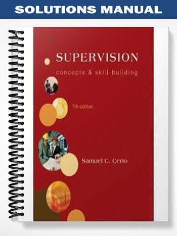 Solutions_Manual_for_Supervision_Concepts_and_Skill Building_7th_Edition_by_Certo
