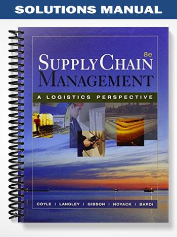 Solutions_Manual_for_Supply_Chain_Management_A_Logistics_Perspective_8th_Edition_by_Coyle