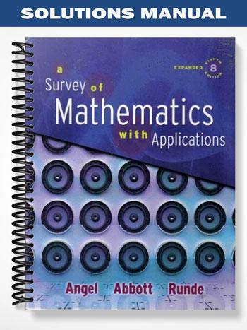 Solutions_Manual_for_Survey_of_Mathematics_with_Applications_Expanded_Edition_8th_Edition_by_Angel Solutions_Manual_for_Survey_of_Mathematics_with_Applications_Expanded_Edition_8th_Edition_by_Angel