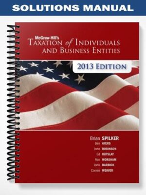 Solutions_Manual_for_Taxation_of_Individuals_and_Business_Entities_2013_4th_Edition_by_Spilker