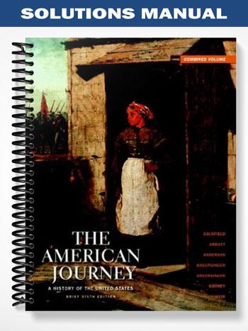 Solutions_Manual_for_The_American_Journey_Brief_Editio_Combined_Volume_6th_Edition_by_Goldfield Solutions_Manual_for_The_American_Journey_Brief_Editio_Combined_Volume_6th_Edition_by_Goldfield