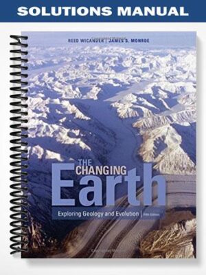 Solutions_Manual_for_The_Changing_Earth_Exploring_Geology_and_Evolution_5th_Edition_by_Monroe