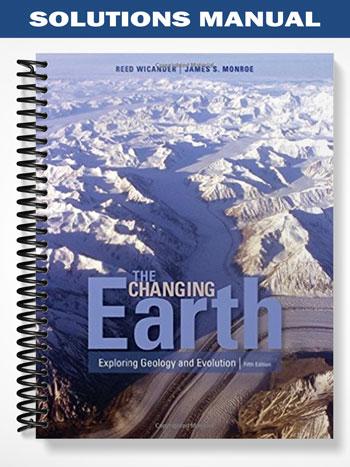 Solutions_Manual_for_The_Changing_Earth_Exploring_Geology_and_Evolution_5th_Edition_by_Monroe